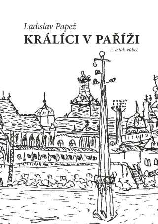 Králíci v Paříži - Ladislav Papež