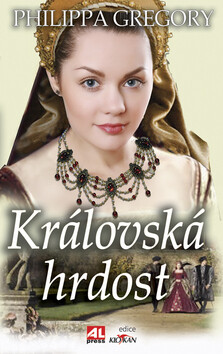 Královská hrdost - Philippa Gregory