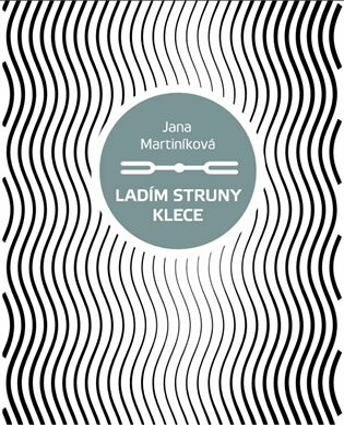 Ladím struny klece - Jana Martiníková