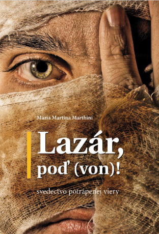 Lazár, poď (von)! - Mária Martina Marthini