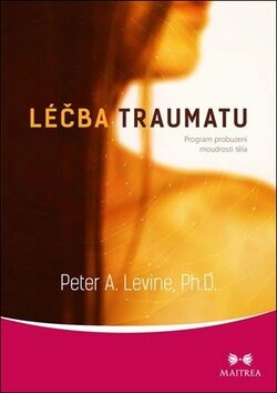 Léčba traumatu - Peter A. Levine