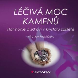 Léčivá moc kamenů - Miroslav Procházka