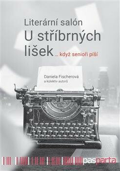 Literární salon U stříbrných lišek … když senioři píší - Daniela Fischerová