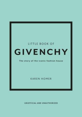 Little Book of Givenchy: The story of the iconic fashion house - Karen Homerová