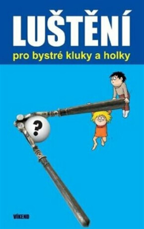 Luštění pro bystré kluky a holky - neuveden