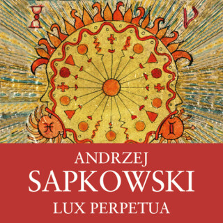 Lux Perpetua - Andrzej Sapkowski