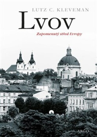 Lvov: Zapomenutý střed Evropy - Lutz C. Kleveman