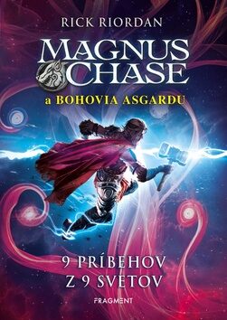 Magnus Chase a bohovia Asgardu 9 príbehov z 9 svetov - Rick Riordan