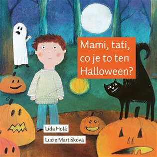 Mami, tati, co je to ten Halloween? - Lída Holá,Lucie Martišková