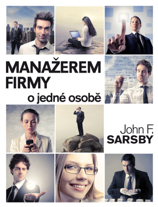 Manažerem firmy o jedné osobě - John F. Sarsby