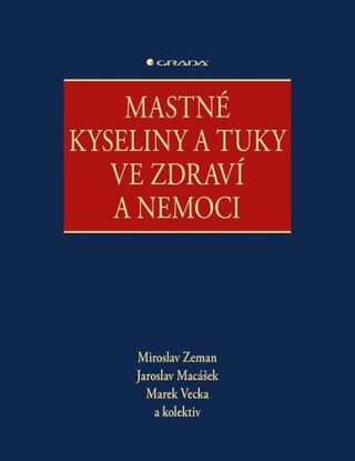 Mastné kyseliny a tuky ve zdraví a nemoci - Miroslav Zeman,Jaroslav Macášek,Marek Vecka