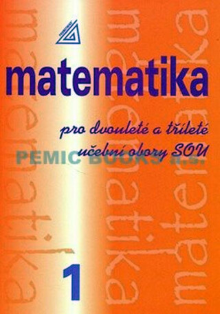 Matematika pro dvouleté a tříleté obory SOU 1.díl - Emil Calda