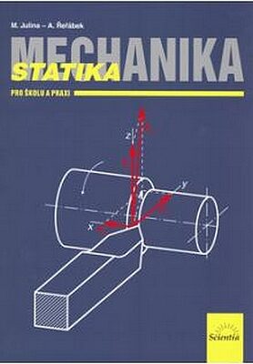 Mechanika - Statika pro školu a praxi - Julina Miloslav,A. Řeřábek