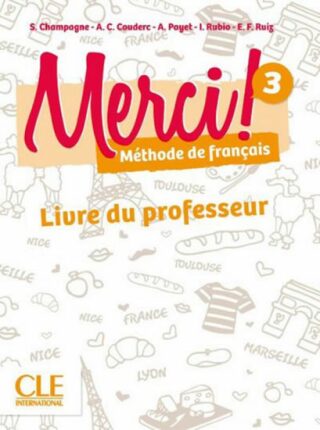 Merci! 3/A2: Guide pédagogique - Adrien Payet,Anne-Cécile Couderc,Sophie Champagne,Isabel Rubio,Emilio Ruiz