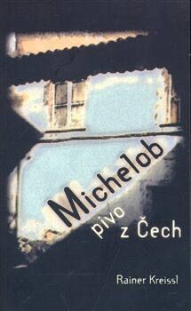 Michelob - pivo z Čech - Reiner Kreissl