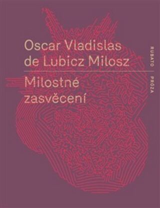 Milostné zasvěcení - Oscar Vladislav  de Lubicz-Milosz