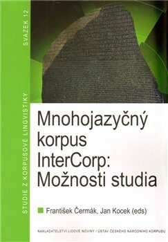 Mnohojazyčný korpus InterCorp: Možnosti studia - František Čermák,Jan Kocek