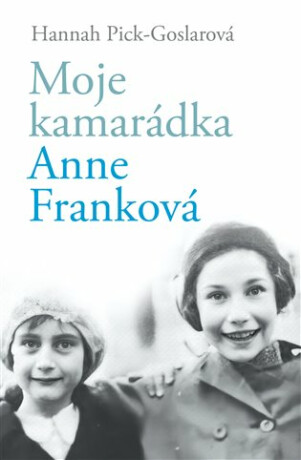 Moje kamarádka Anne Franková - Hannah Pick-Goslarová