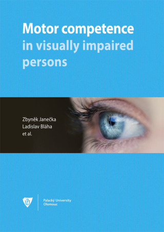 Motor competence in visually impaired persons - Ladislav Bláha,Zbyněk Janečka