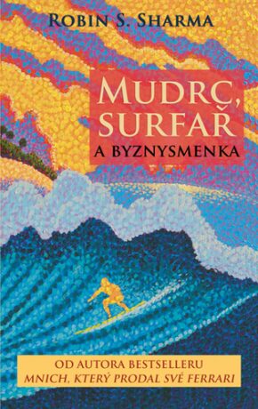 Mudrc, surfař a byznysmenka - Robin S. Sharma