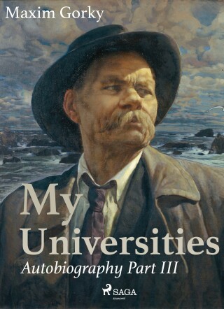 My Universities, Autobiography Part III - Maxim Gorky