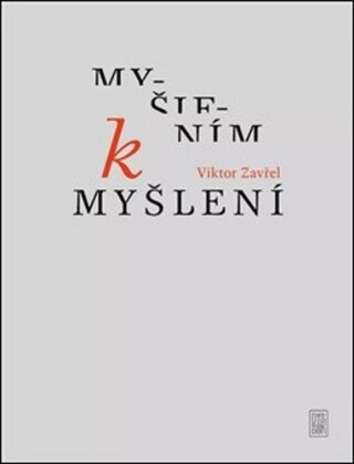 Myšlením k myšlení - Viktor Zavřel