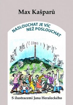 Naslouchat je víc než poslouchat - Max Kašparů,Jan Heralecký