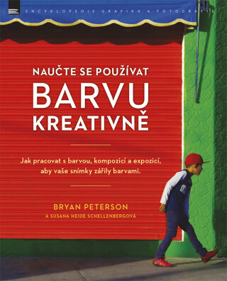 Naučte se používat barvu kreativně - Bryan Peterson,Susana Heide Schellenbergová