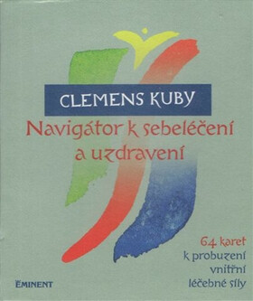 Navigátor k sebeléčení a uzdravení / 64 karet k probuzení vnitřní léčebné síly - Clemens Kuby