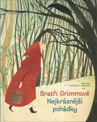 Bratři Grimmové - Nejkrásnější pohádky - Manuela Adreani,Wilhelm a Jacob Grimmové