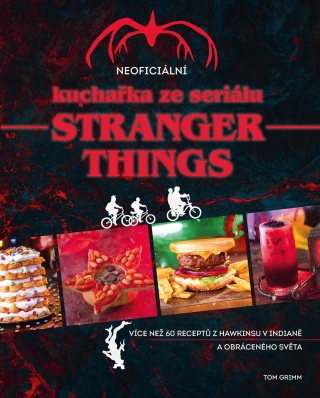 Neoficiální kuchařka ze seriálu Stranger Things (Defekt) - Tom Grimm