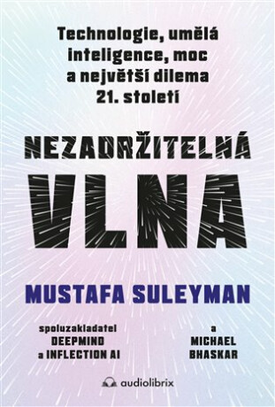 Nezadržitelná vlna - Mustafa Suleyman,Michael Bhaskar