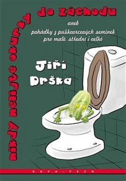 Nikdy nelijte okurky do záchodu - Jiří Drška,Pavel Rak