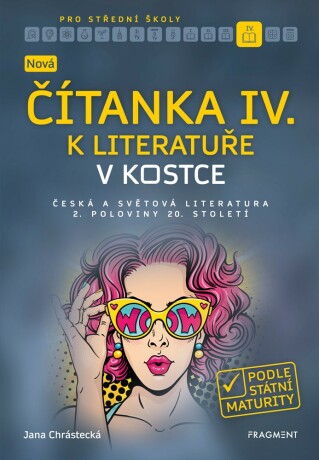 Nová čítanka IV. k Literatuře v kostce pro SŠ - Jana Mrózková