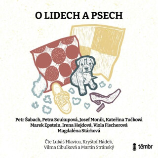 O lidech a psech - Kateřina Tučková,Viola Fischerová,Petra Soukupová,Petr Šabach,Marek Epstein,Josef Moník,Magdaléna Stárková,Irena Hejdová