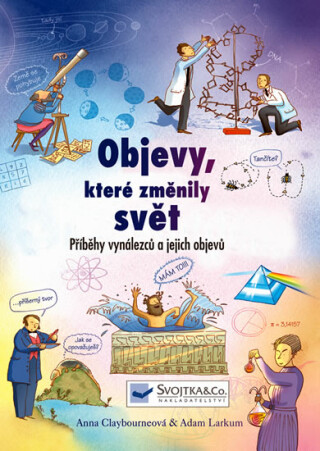 Objevy, které změnily svět - Adam Larkum,Anna Claybourneová