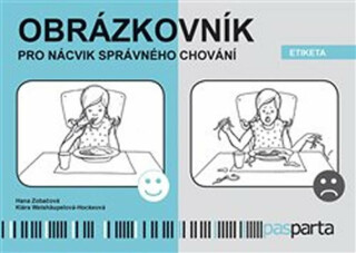 Obrázkovník pro nácvik správného chování - Etiketa - Hana Zobačová,Klára Weishäupelová-Hockeová