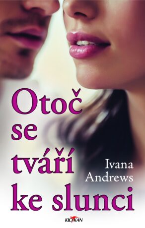 Otoč se tváří ke slunci - Ivana Andrews