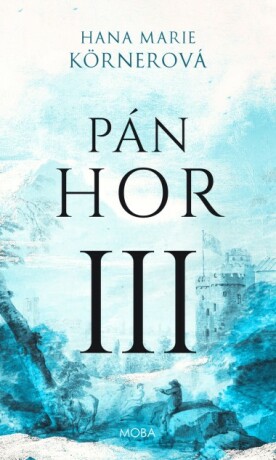 Pán hor III - Hana Marie Körnerová