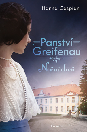 Panství Greifenau: Noční oheň - Hanna Caspian