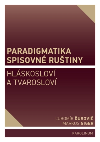 Paradigmatika spisovné ruštiny - Ľubomír Ďurovič,Markus Giger