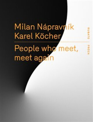 People who meet, meet again - Milan Nápravník,Karel Köcher