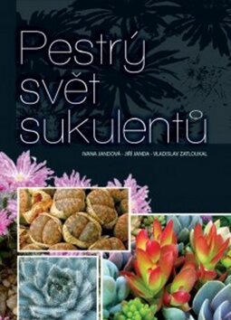 Pestrý svět sukulentů - Ivana Jandová