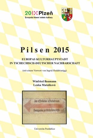 Pilsen 2015. Europas Kulturhauptstadt in tschechisch-deutscher Nachbarschaft - Lenka Matušková,Winfried Baumann