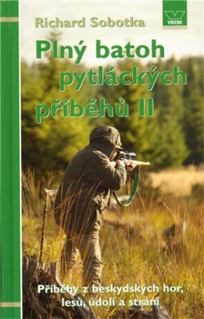 Plný batoh pytláckých příběhů II - Richard Sobotka