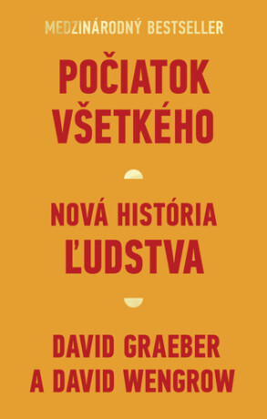 Počiatok všetkého - David Graeber,David Wengrow