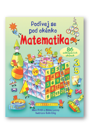 Matematika - Podívej se pod okénko - Alex Frith,Minna Lacey