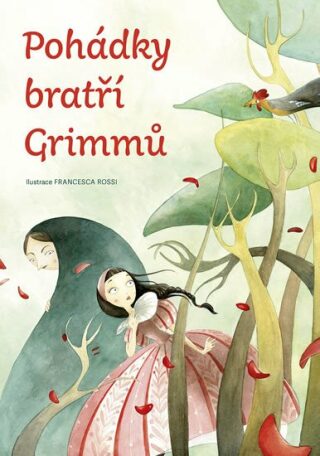 Pohádky bratří Grimmů - Jacob Grimm,Wilhelm Grimm,Francesca Rossi