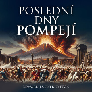 Poslední dny Pompejí - Edward George Bulwer Lytton