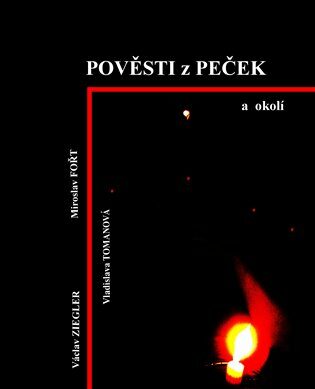 Pověsti z Peček a okolí - Václav Ziegler,Miroslav Fořt,Vladislava Tomanová